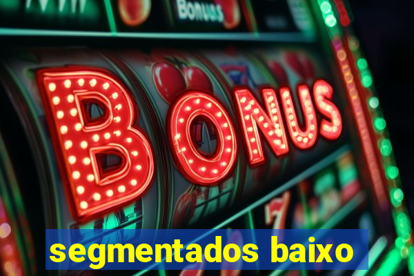 segmentados baixo